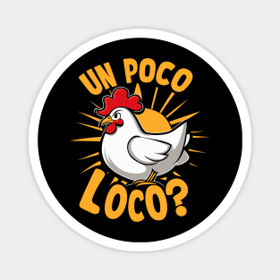 Un poco loco? Crazy chicken Magnet